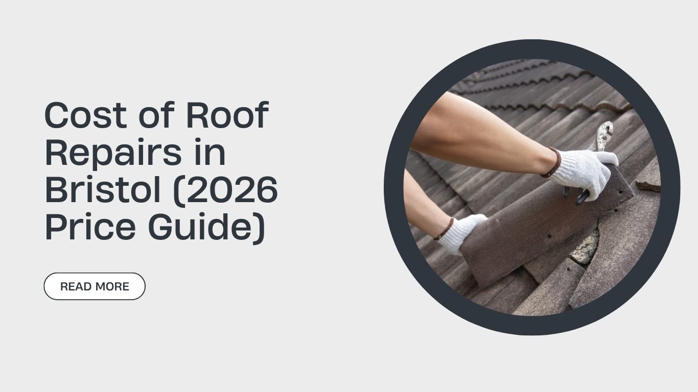 Cost of Roof Repairs in Bristol (2026 Price Guide)